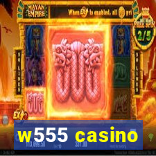 w555 casino